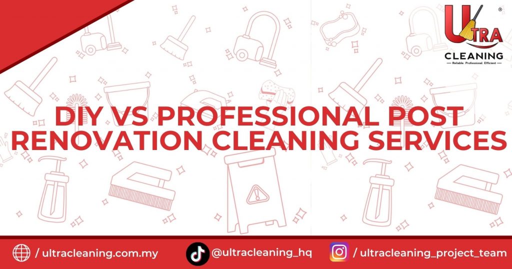 DIY vs Professional Post Renovation Cleaning Services