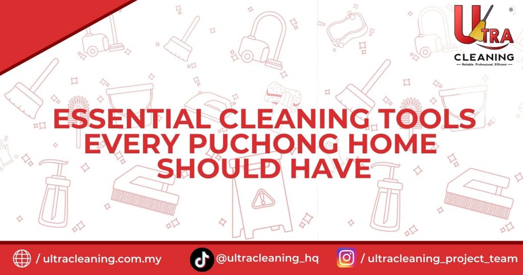 Essential Cleaning Tools Every Puchong Home Should Have