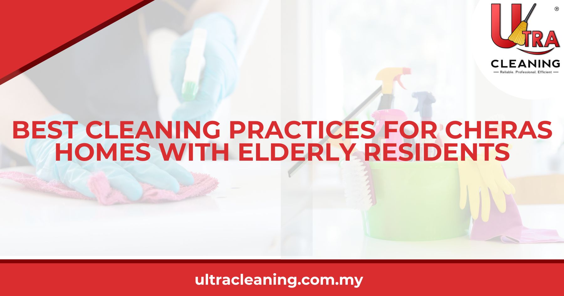 Best Cleaning Practices for Cheras Homes with Elderly Residents