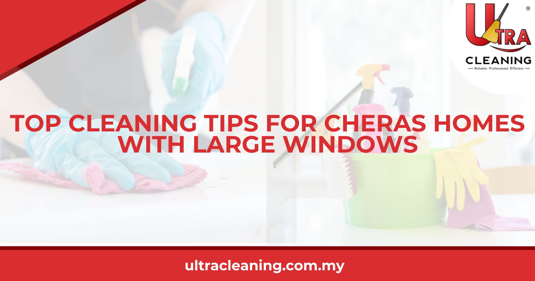 Top Cleaning Tips for Cheras Homes with Large Windows