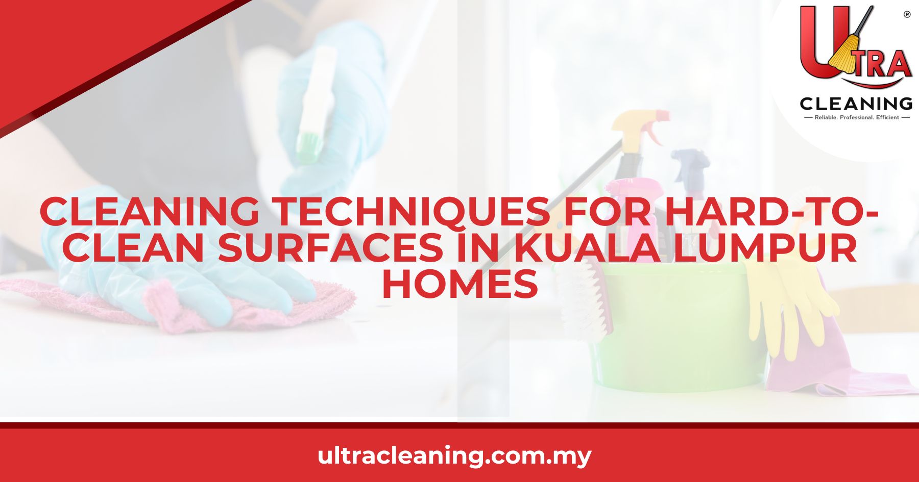 Cleaning Techniques for Hard-to-Clean Surfaces in Kuala Lumpur Homes