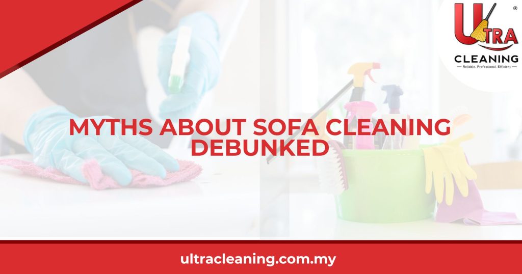 Myths About Sofa Cleaning Debunked